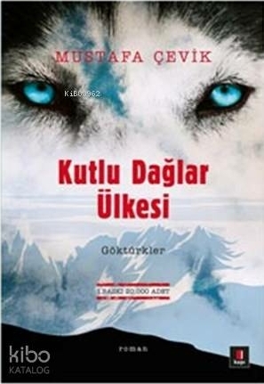 Kutlu Dağlar Ülkesi Göktürkler Mustafa Çevik
