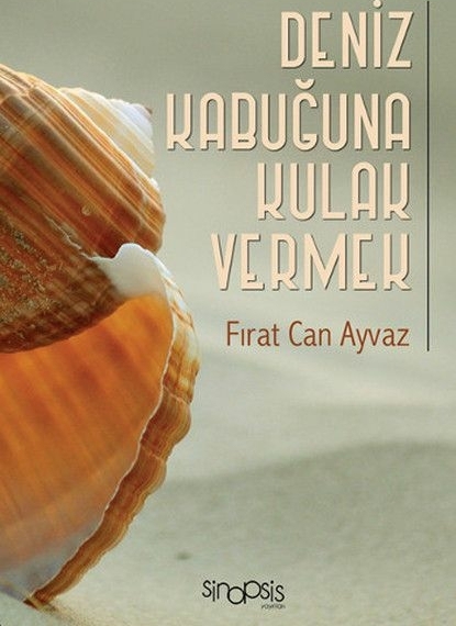 Deniz Kabuğuna Kulak Vermek Fırat Can Ayvaz