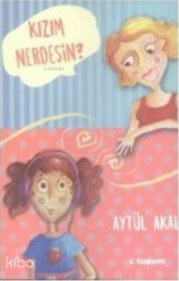 Kızım Nerdesin Aytül Akal