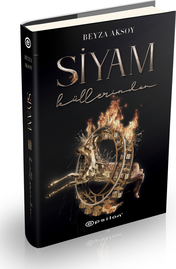 Siyam III – Küllerinden (Sert Kapak);Külden doğan, ateşe aittir. Beyza Aksoy