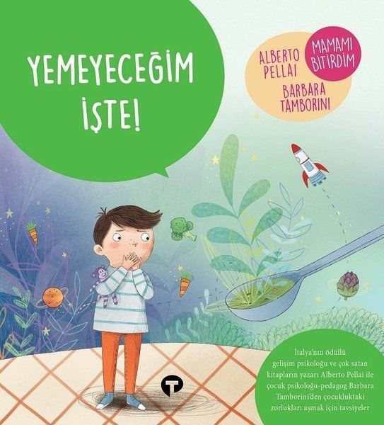 Yemeyeceğim İşte! - Ne Zormuş Büyümek Alberto Pellai, Barbara Tamborini