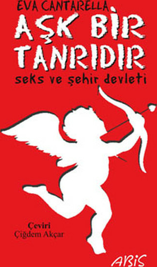 Aşk Bir Tanrıdır Eva Cantarella