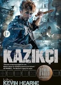Demir Druid Günlükleri - Kazıkçı Kevin Hearne