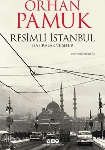 Resimli İstanbul - Hatıralar ve Şehir Orhan Pamuk