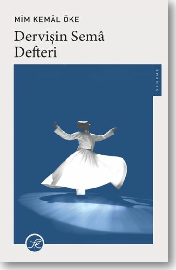 Dervişin Semâ Defteri Mim Kemal Öke