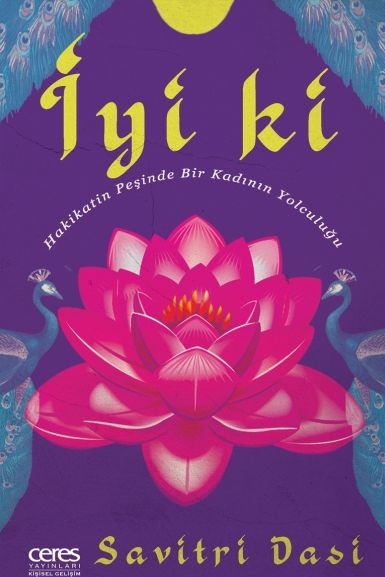 İyi Ki - Hakikatin Peşinde Bir Kadının Yolculuğu Savitri Dasi