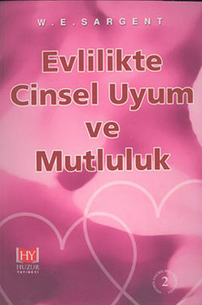 Evlilikte Cinsel Uyum Ve Mutluluk W. E. Sargent
