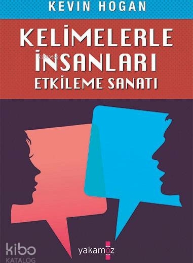Kelimelerle İnsanları Etkileme Sanatı Kevin Hogan