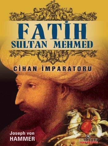 Fatih Sultan Mehmet  Cihan İmparatoru Joseph Von Hammer