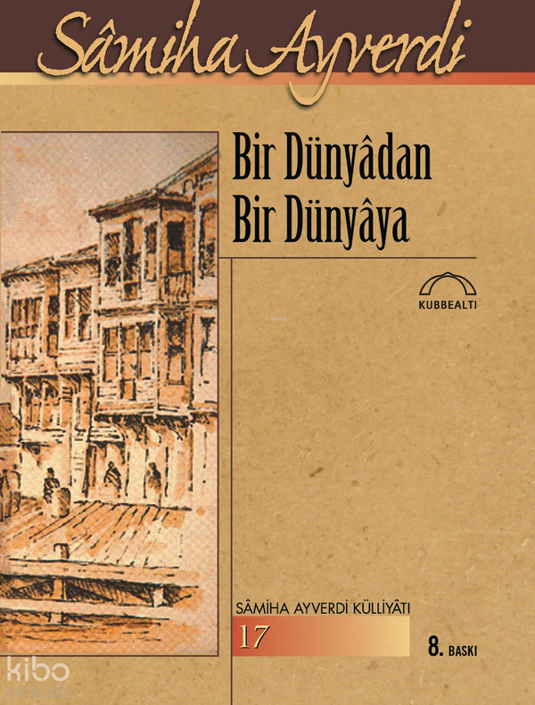 Bir Dünyadan Bir Dünyaya Samiha Ayverdi