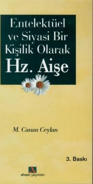 Entellektüel Ve Siyasi Bir Kişilik Olarak Hz. Aişe Meryem Canan Ceylan