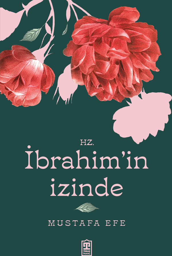Hz. İbrahim’in İzinde Mustafa Efe