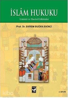 İslam Hukuku; Umumi ve Hususi Hükümler Ekrem Buğra Ekinci