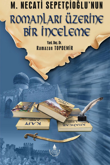 M. Necati Sepetçioğlu'nun Romanları Üzerine Bir İnceleme Ramazan Topdemir
