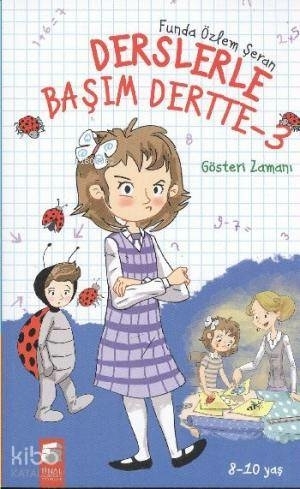 Derslerle Başım Dertte 3 - Gösteri Zamanı Funda Özlem Şeran