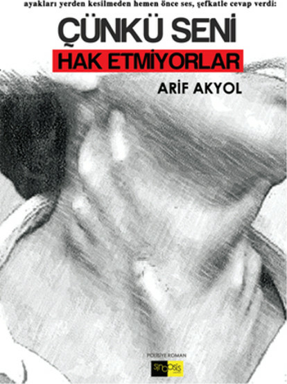 Çünkü Seni Hak Etmiyorlar Arif Akyol