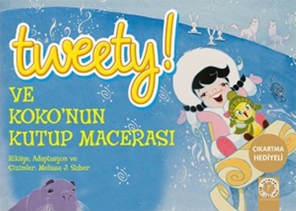 Tweety ve Kokonun Kutup Macerası Melissa J. Suber