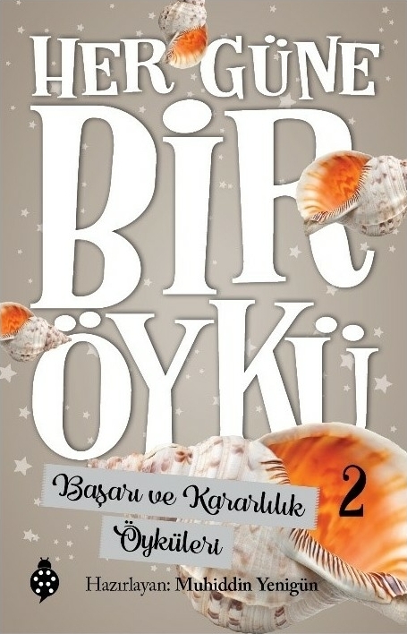 Her Güne Bir Öykü - 2 - Başarı Ve Kararlılık Öyküleri Muhiddin Yenigün