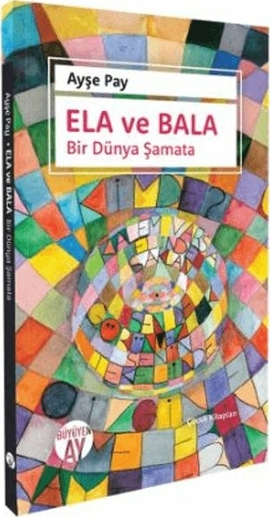 Ela Ve Bala Bir Dünya Şamata Ayşe Pay