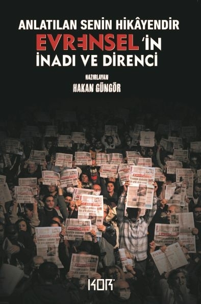 Anlatılan Senin Hikâyendir  Evrensel’ İn İnadı Ve Direnci Hakan Güngör