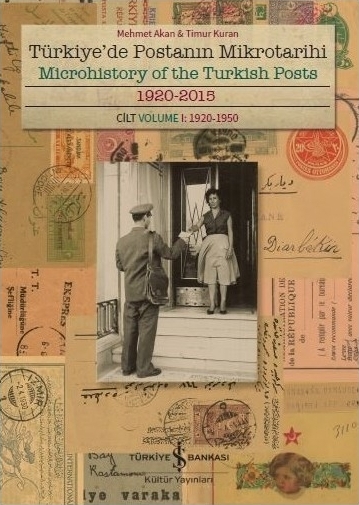 Türkiye'de Postanın Mikrotarihi - Microhistory of the Turkish Posts; 1920-2015 Timur Kuran;Mehmet Akan