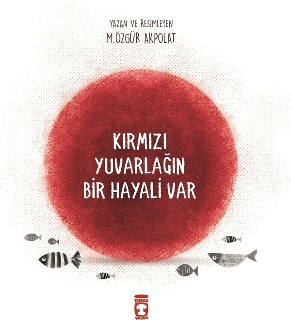 Kırmızı Yuvarlağın Bir Hayali Var M. Özgür Akpolat