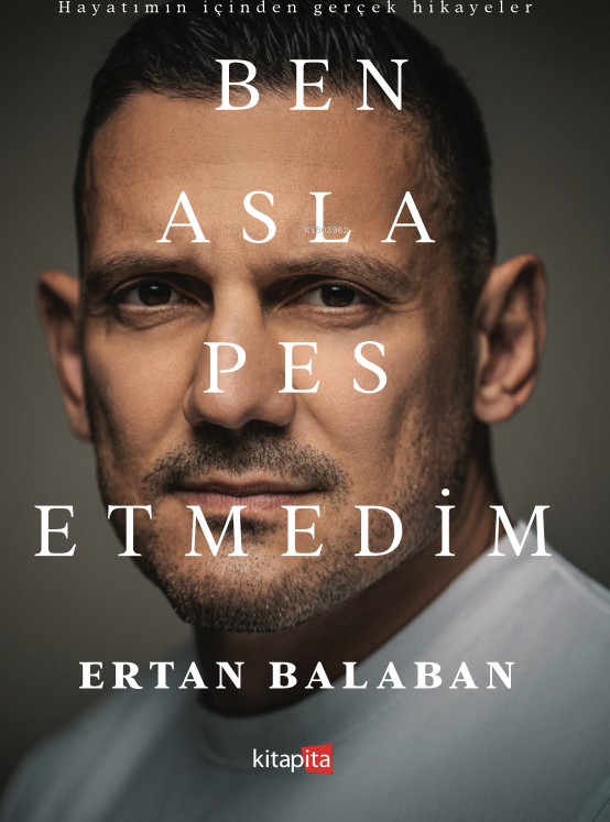 Ben Asla Pes Etmedim Ertan Balaban
