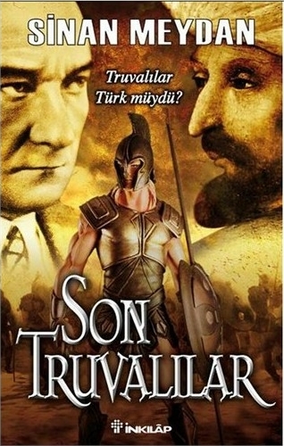 Son Truvalılar - Truvalılar, Türkler ve Atatürk Sinan Meydan
