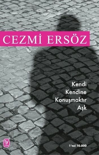 Kendi Kendine Konuşmaktır Aşk Cezmi Ersöz