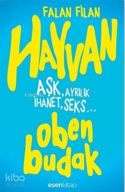 Hayvan  Aşk, Ayrılık İhanet, Seks Oben Budak