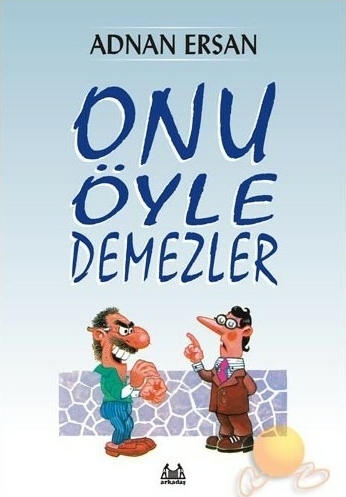 Onu Öyle Demezler Adnan Ersan