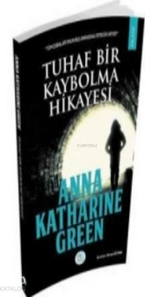 Tuhaf Bir Kaybolma Hikayesi Anna Katharine Green