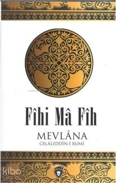 Fihi Ma Fih Mevlana Celaleddini Rumi Mevlana Celaleddin Rumi