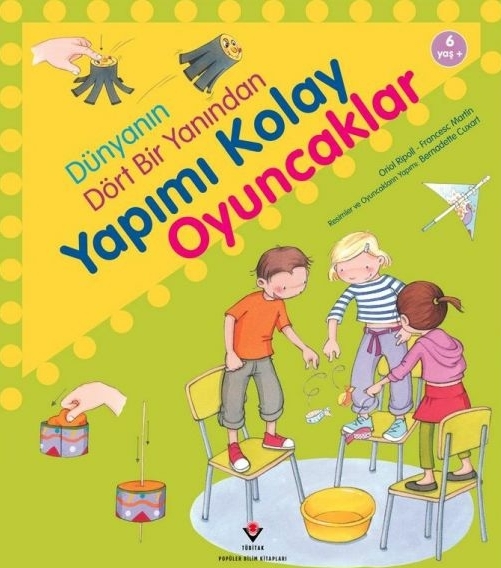 Dünyanın Dört Bir Yanından Yapımı Kolay Oyuncaklar Oriol Ripoll,Francesc Martin,Bernadette