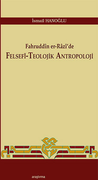 Fahruddin Er-Razi'de Felsefi-Teolojik Antropoloji İsmail Hanoğlu