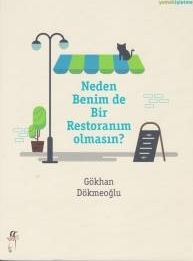 Neden Benim De Bir Restoranım Olmasın? Gökhan Dökmeoğlu