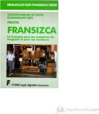 Tezgahtarlar ve Satış Elemanları için Pratik Fransızca Le Français Pour les Assistants de Magasin et Aydın Karaahmetoğlu
