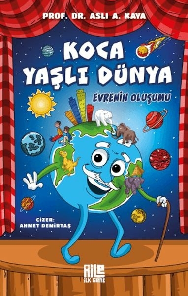 Koca Yaşlı Dünya - Evrenin Oluşumu Aslı A. Kaya