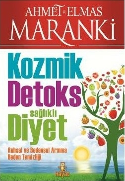 Kozmik Detoks Sağlıklı Diyet Ahmet Maranki;Elmas Maranki