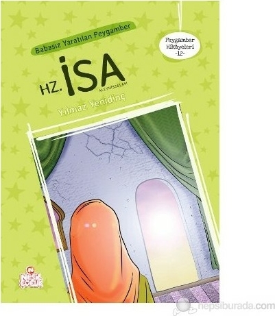 Peygamber Hikayeleri 12 - Babasız Yaratılan Peygamber Hz. İsa Yılmaz Yenidinç