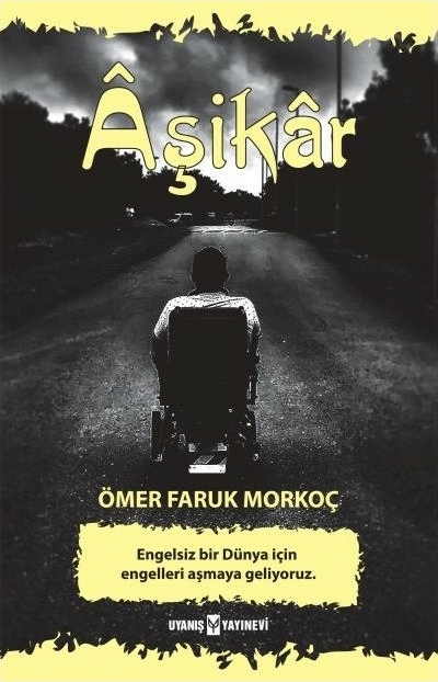 Âşikâr; Engelsiz Bir Dünya İçin Engelleri Aşmaya Geliyoruz