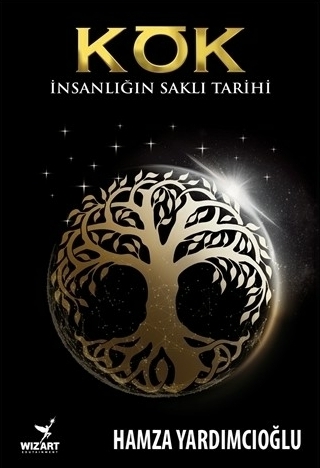 Kök İnsanlığın Saklı Tarihi Hamza Yardımcıoğlu