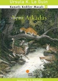 Yeni Arkadaş; Kanatlı Kediler Masalı 3 Ursula Kroeber Le Guin (Ursula K. LeGuin)