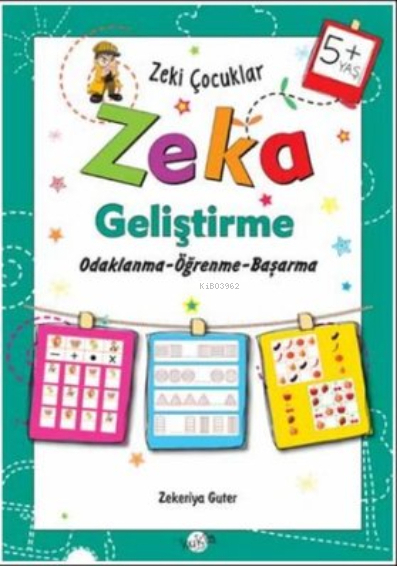 Zeka Geliştirme +5 Yaş Odaklanma-Öğrenme-Başarma;Zeki Çocuklar