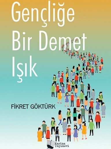 Gençliğe Bir Demet Işık Fikret Göktürk