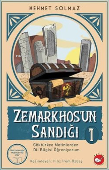 Zemarkhos'un Sandığı 1 - Göktürkçe Metinlerden Dil Bilgisi Öğreniyorum
