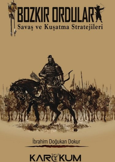 Bozkır Orduları-Savaş Ve Kuşatma Stratejileri İbrahim Doğukan Okur