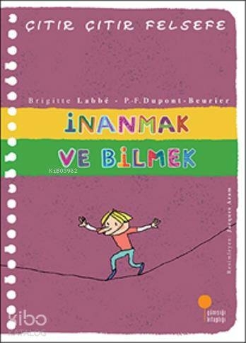 Çıtır Çıtır Felsefe 25 - İnanmak ve Bilmek Brigitte Labbe