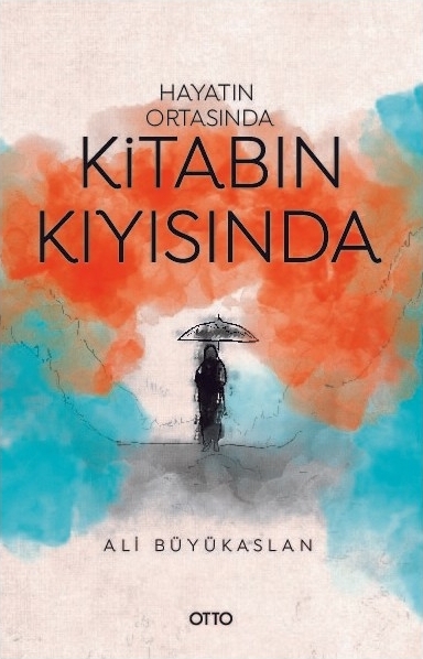 Hayatın Ortasında Kitabın Kıyısında Ali Büyükaslan