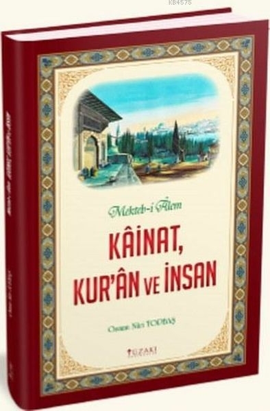 Kainat Kur'an Ve İnsan; Mekteb-İ Alem Osman Nuri Topbaş